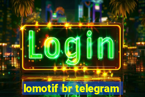 lomotif br telegram